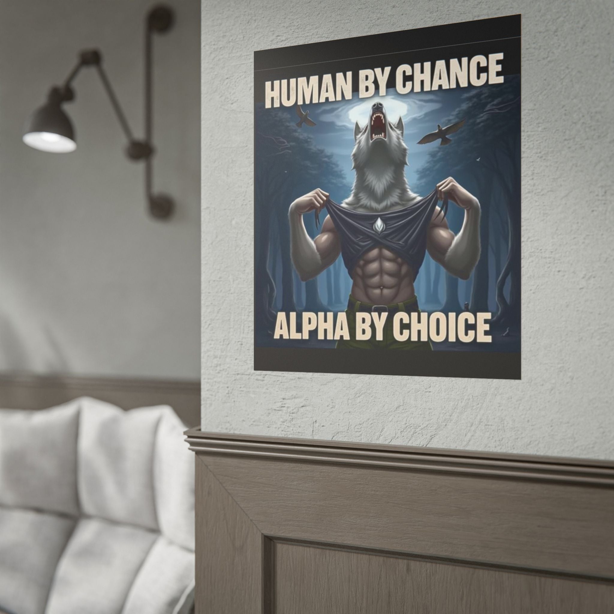 "Human by chance, Alpha by Choice" Rolled Poster